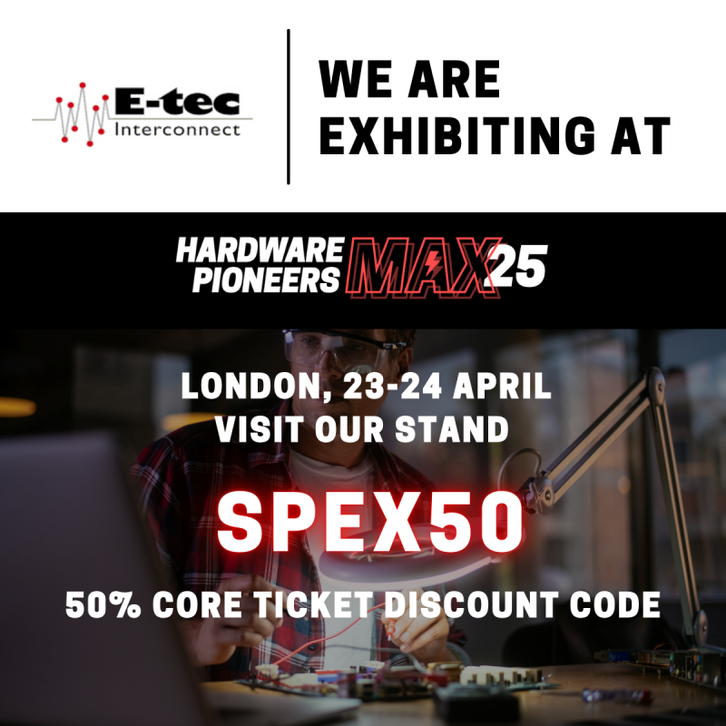 Visit E-tec Interconnect UK Ltd at Hardware Pioneers 2025!